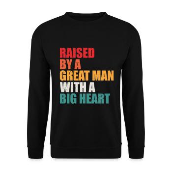 Raised by a Great Man With a Big Heart - Unisex Sweatshirt - black - Front - Alina (178cm) & Michal (187cm)