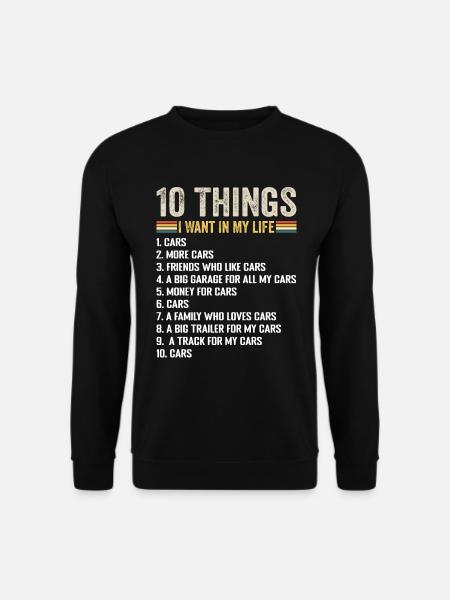 Things I Want In My Life Cars More Cars Car Lover - Unisex Sweatshirt - black