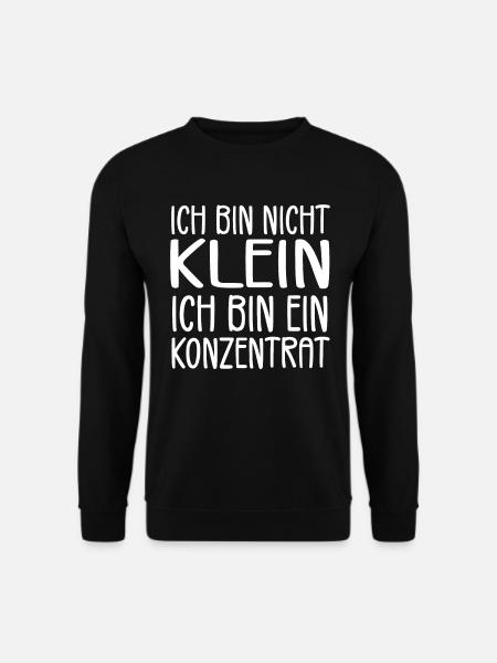 Ich bin nicht klein Ich bin ein Konzentrat - Unisex Pullover - Schwarz