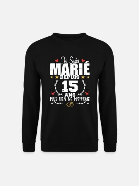 Je Suis Marié Depuis 15 Ans, Cadeau 15 Ans Mariage - Sweat-shirt Unisexe - noir