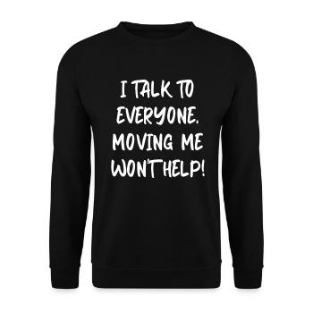 I Talk To Everyone Moving Me Won't Help - Sweat-shirt Unisexe - noir - Devant - Alina (178cm) & Michal (187cm)
