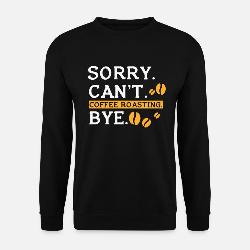 Kafffee Rösten Geschenk - Unisex Pullover - Schwarz
