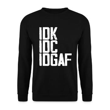 IDK, IDC, IDGAF Funny Quote - Sweat-shirt Unisexe - noir - Devant - Alina (178cm) & Michal (187cm)