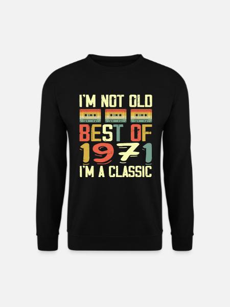 1971 I'm Not Old I'm Classic Vintage 1971 Geburtstag - Unisex Pullover - Schwarz