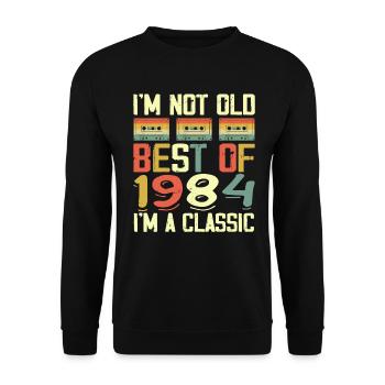 1984 I'm Not Old I'm Classic Vintage 1984 Birthday - Unisex Sweatshirt - black - Front - Alina (178cm) & Michal (187cm)