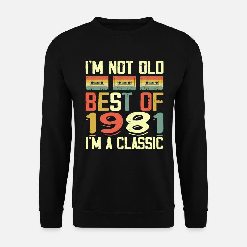 1981 I'm Not Old I'm Classic Vintage 1981 Geburtstag - Unisex Pullover - Schwarz