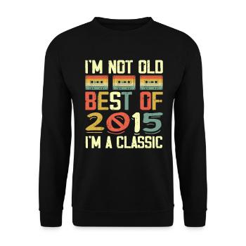2015 I'm Not Old I'm Classic Vintage 2015 Geburtstag - Unisex Pullover - Schwarz - Vorne - Alina (178cm) & Michal (187cm)