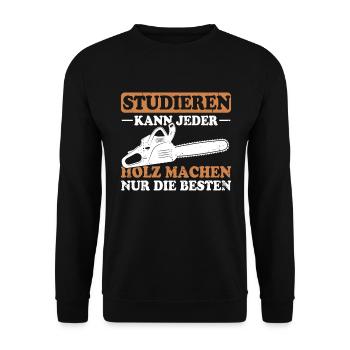 Studieren Kann Jeder Holz Machen Nur Die Besten - Unisex Pullover - Schwarz - Vorne - Alina (178cm) & Michal (187cm)