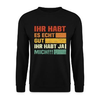 ihr habt es echt gut ihr habt ja mich - Unisex Pullover - Schwarz - Vorne - Alina (178cm) & Michal (187cm)