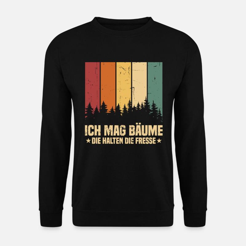 Ich Mag Bäume Die Halten Die Fresse - Unisex Pullover - Schwarz