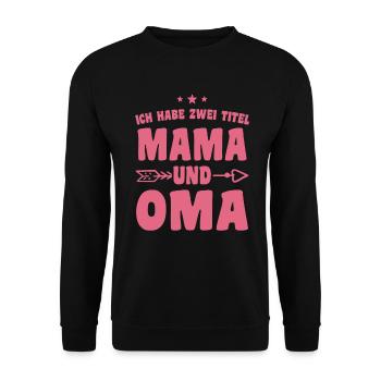 Ich Habe Zwei Titel Mama Und Oma - Unisex Pullover - Schwarz - Vorne - Alina (178cm) & Michal (187cm)