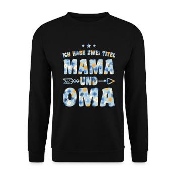 Ich Habe Zwei Titel Mama Und Oma - Unisex Pullover - Schwarz - Vorne - Alina (178cm) & Michal (187cm)