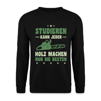 Studieren Kann Jeder Holz Machen Nur Die Besten - Unisex Pullover - Schwarz - Vorne - Alina (178cm) & Michal (187cm)