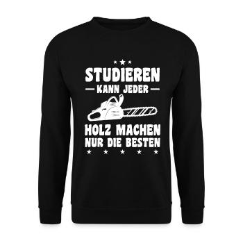 Studieren Kann Jeder Holz Machen Nur Die Besten - Unisex Pullover - Schwarz - Vorne - Alina (178cm) & Michal (187cm)