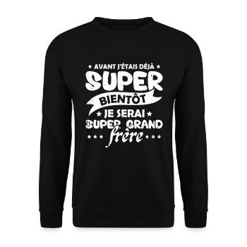 Je serai super grand frère Humour Cadeau - Sweat-shirt Unisexe - noir - Devant - Alina (178cm) & Michal (187cm)