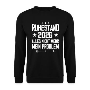 Ruhestand 2026 Nicht mein Problem Rente - Unisex Pullover - Schwarz - Vorne - Alina (178cm) & Michal (187cm)