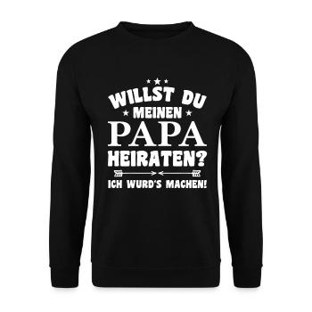 Willst du meinen Papa heiraten ? - Unisex Pullover - Schwarz - Vorne - Alina (178cm) & Michal (187cm)