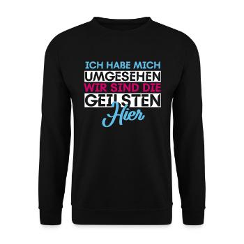 Ich Habe Mich Umgesehen Wir Sind Die Geilsten Hier - Unisex Pullover - Schwarz - Vorne - Alina (178cm) & Michal (187cm)