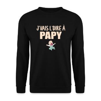 Papy - Grand-père - Papi - J'vais le dire - Sweat-shirt Unisexe - noir - Devant - Alina (178cm) & Michal (187cm)