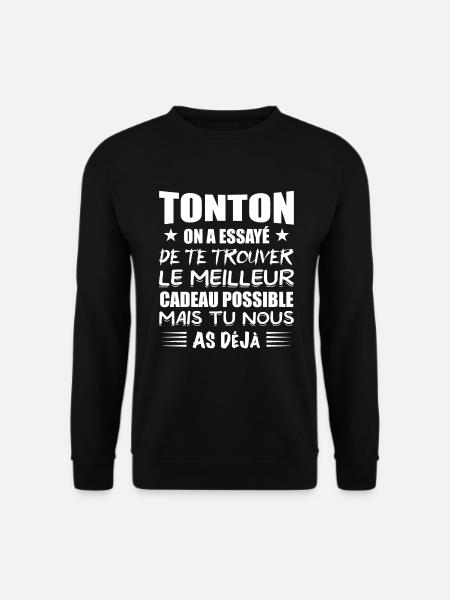 Tonton On A Essayé De Trouver Le Meilleur Cadeau - Sweat-shirt Unisexe - noir