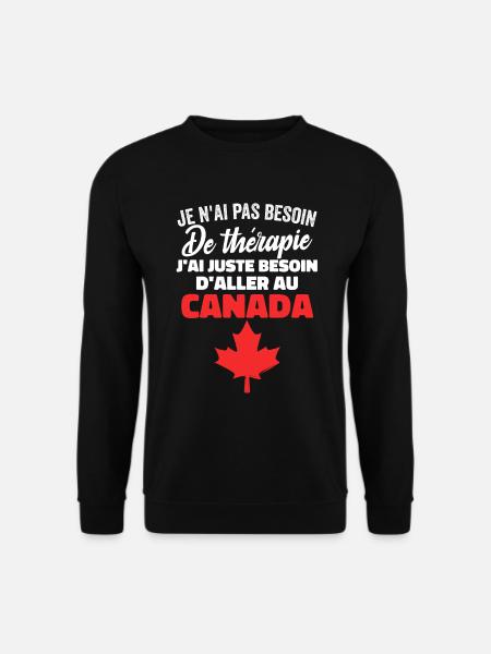 J'ai Juste Besoin D'aller Au Canada Cadeau Voyage - Sweat-shirt Unisexe - noir