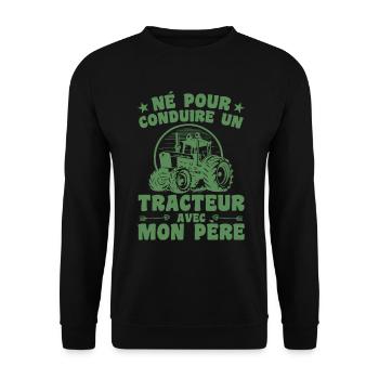 Né Pour Conduire Un Tracteur Avec Mon Père - Sweat-shirt Unisexe - noir - Devant - Alina (178cm) & Michal (187cm)