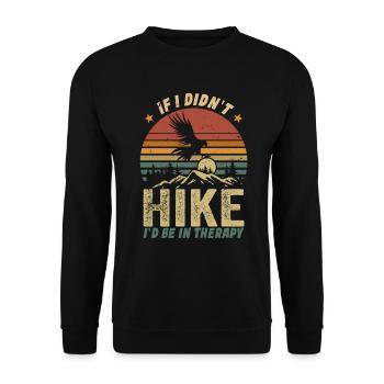 If I Didn't Hike I'd Be In Therapy Hiker Adventure - Unisex Sweatshirt - black - Front - Alina (178cm) & Michal (187cm)