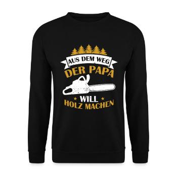 Aus Dem Weg Der Papa Will Holz Machen Förster Wald - Unisex Pullover - Schwarz - Vorne - Alina (178cm) & Michal (187cm)