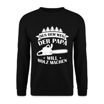 Aus Dem Weg Der Papa Will Holz Machen Förster Wald - Unisex Pullover - Schwarz - Vorne - Alina (178cm) & Michal (187cm)