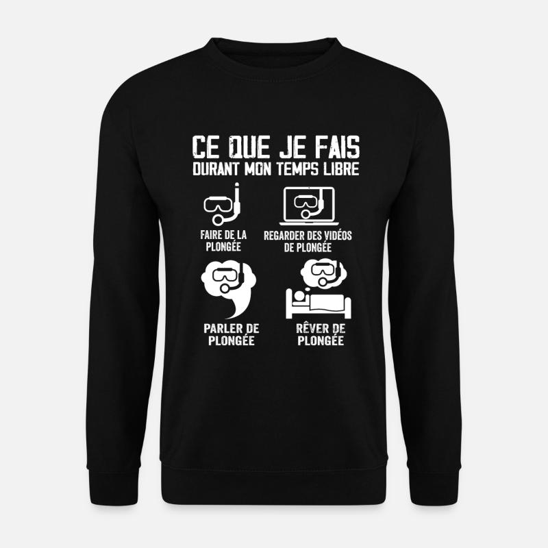 Ce Que Je Fais Durant Mon Temps Libre Plongée - Sweat-shirt Unisexe - noir