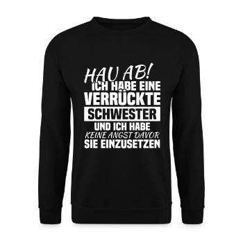 Hau ab! ich habe eine verrückte schwester - Unisex Pullover - Schwarz - Vorne - Alina (178cm) & Michal (187cm)