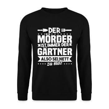 Gärtner Geschenk, Der Mörder ist immer der Gärtner - Unisex Pullover - Schwarz - Vorne - Alina (178cm) & Michal (187cm)