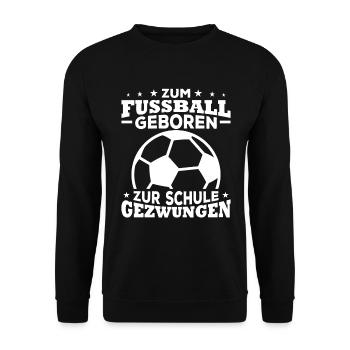 Zum fussball geboren zur schule gezwungen - Unisex Pullover - Schwarz - Vorne - Alina (178cm) & Michal (187cm)