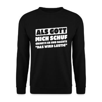 Als Gott Mich Schuf Dachte Das Wird Lustig - Unisex Pullover - Schwarz - Vorne - Alina (178cm) & Michal (187cm)