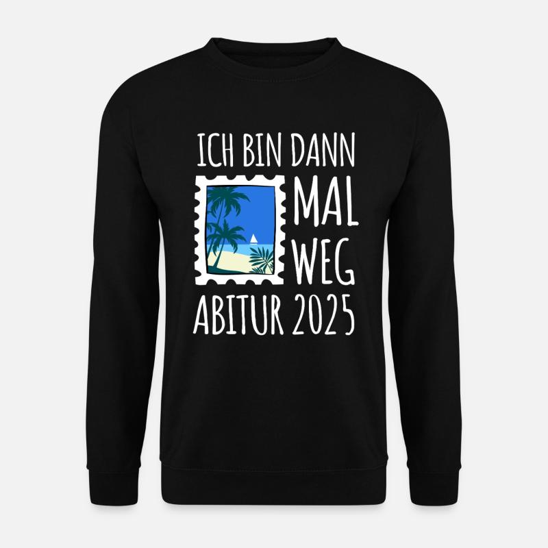Ich bin dann mal weg - Abitur 2025 - Unisex Pullover - Schwarz