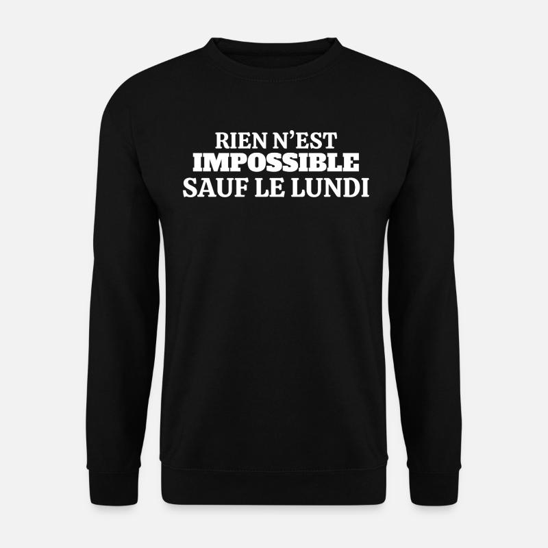 Nichts ist unmöglich außer montags - Unisex Pullover - Schwarz