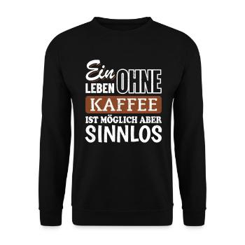 Ein Leben ohne Kaffee ist möglich aber sinnlos - Unisex Pullover - Schwarz - Vorne - Alina (178cm) & Michal (187cm)