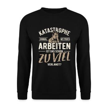 Katastrophe - einmal mit Profis arbeiten - Unisex Pullover - Schwarz - Vorne - Alina (178cm) & Michal (187cm)