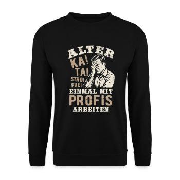 Alter! Katastrophe - einmal mit Profis arbeiten - Unisex Pullover - Schwarz - Vorne - Alina (178cm) & Michal (187cm)