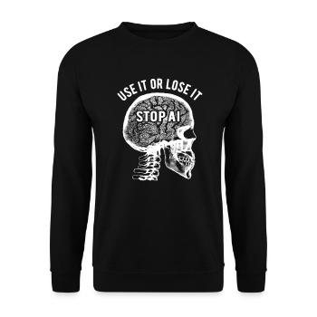 Utilisez-le ou perdez-le, Intelligence artificielle, Stop AI - Sweat-shirt Unisexe - noir - Devant - Alina (178cm) & Michal (187cm)