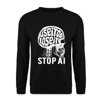 Utilisez-le ou perdez-le, Intelligence artificielle, Stop AI - Sweat-shirt Unisexe - noir - Devant - Alina (178cm) & Michal (187cm)
