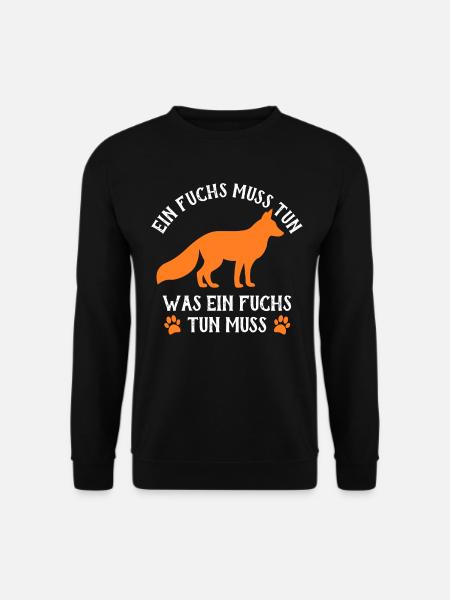 EIN FUCHS MUSS TUN - WAS EIN FUCHS TUN MUSS - Unisex Pullover - Schwarz