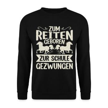 Zum reiten geboren, zur Schule gezwungen - Unisex Pullover - Schwarz - Vorne - Alina (178cm) & Michal (187cm)