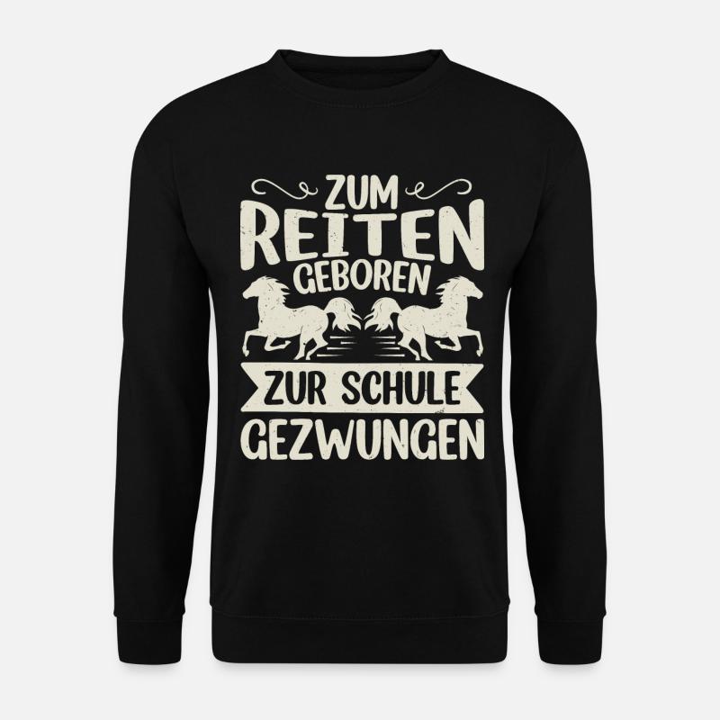 Zum reiten geboren, zur Schule gezwungen - Unisex Pullover - Schwarz