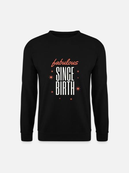 Fabulous since birth - Unisex Sweatshirt - black