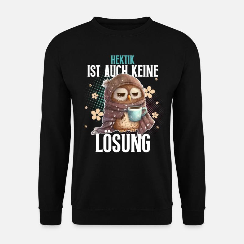 Eule Kaffee Hektik Ist Auch Keine Lösung - Unisex Pullover - Schwarz