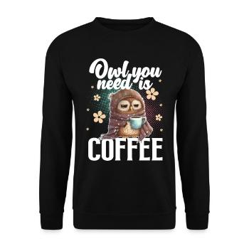 Owl You Need Is Coffee - Unisex Pullover - Schwarz - Vorne - Alina (178cm) & Michal (187cm)