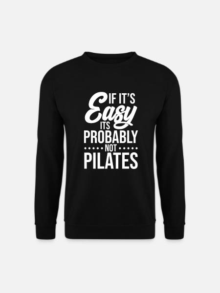 If It's Easy It's Probably Not Pilates Geschenk - Unisex Pullover - Schwarz