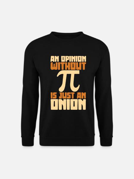 An opinion without pi is just an onion - Unisex Pullover - Schwarz