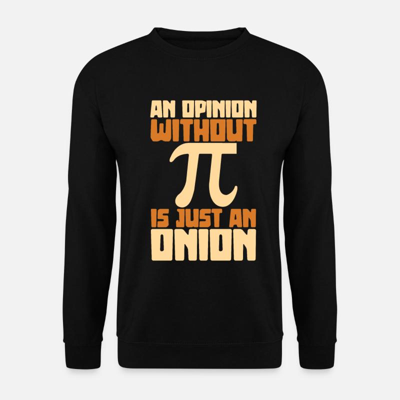 An opinion without pi is just an onion - Unisex Pullover - Schwarz